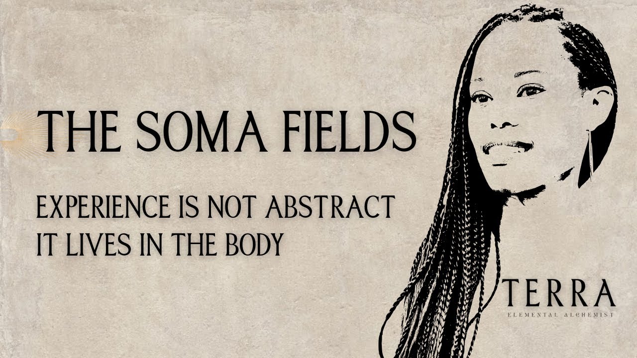 The Soma Fields — How the Body Organizes Experience: It Is Not Abstract. It Lives in the Body.