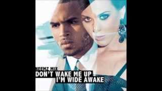 Chris Brown ft.Katy Perry - Don't Wake Me Up (I'm Wide Awake) (Neemz Remix) HD