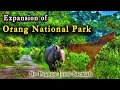 Assam Govt to Expand Orang National Park | National Parks in Assam |