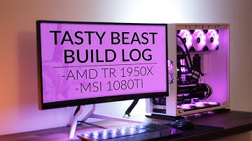 Build Log: Tasty Beast - Threadripper 1950X - 1080TI