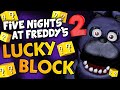 FIVE NIGHTS AT FREDDY'S 2 (NEW) LUCKY BLOCK EDITION (Minecraft Mods)