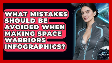 What Mistakes Should Be Avoided When Making Space Warriors Infographics? - Warriors In Space