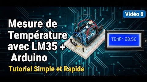 Mesure de Température avec LM35 + Arduino | Tutoriel Simple et Rapide