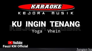 Yoga Vhein - KU INGIN TENANG [Karaoke/Lirik