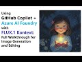 Using GitHub Copilot & Azure AI Foundry with FLUX 1 Kontext Full Walkthrough for Image Generation