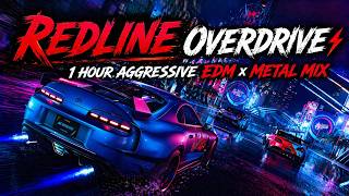 Redline Overdrive ⚡ | 1 Hour Aggressive EDM x Metal Mix (No Limits)