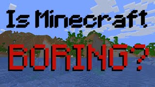 is minecraft getting boring?
