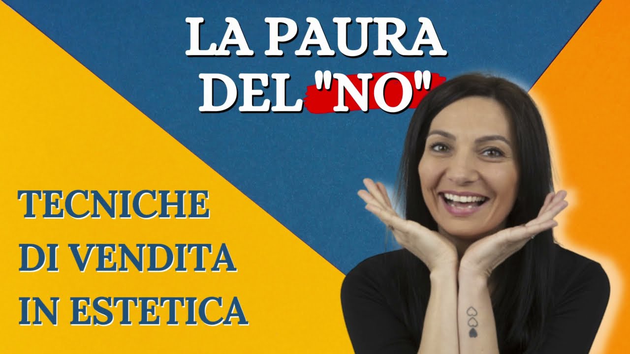 TECNICHE DI VENDITA IN ESTETICA: LA PAURA DEL 
