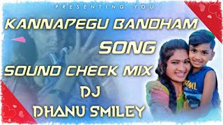 KANNAPEGUBANDAM | EMOTIONAL SONG REMIX {SOUND CHECK} MIX MASTER DJ DHANU SMILEY