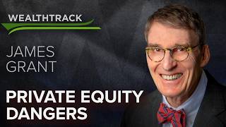 Private Equity Dangers Are Rising Says Financial Thought Leader James Grant Worst Economy I Have Ever Experienced Analyst Calls Out Growing Wealth Gap