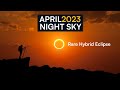 What&#39;s in the Night Sky April 2023 🌌 Hybrid Solar Eclipse | Lyrid Meteor Shower