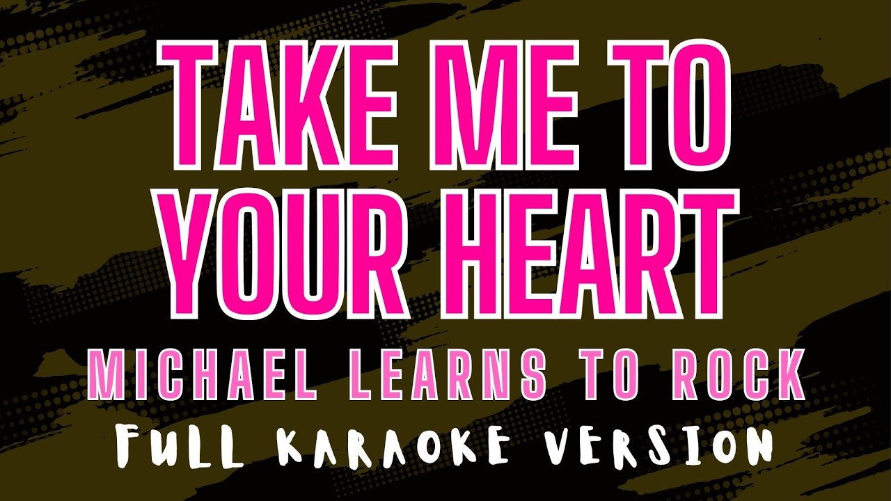 Take Me to Your Heart - Michael Learns to Rock (Full HD Karaoke) @karaokemissinglyrics