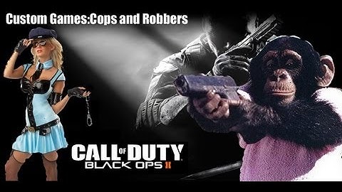 Black Ops 2 Custom Games | Cops and Robbers II