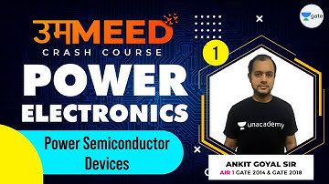 Power Semiconductor Devices-1 | L:1 | Power Electronics | GATE 2021 Ummeed Crash Course |Ankit Goyal