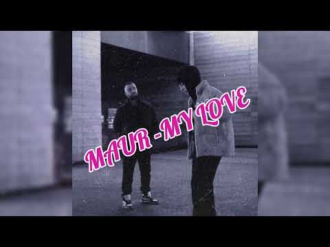 MAUR - My love