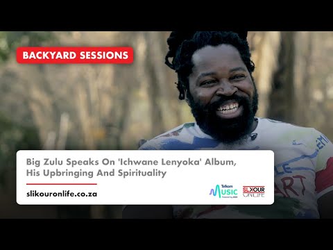 Big Zulu Speaks On 'Ichwane Lenyoka' Album, His Upbringing And Spirituality | Backyard Sessions