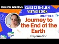 Journey to the end of the Earth Explanation Class 12  Chapter 3 English Vistas book| CBSE NCERT