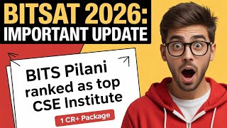 BITSAT 2026: Important Update | How BITS Pilani became Top CSE institute | Better than IITs/NITs ?