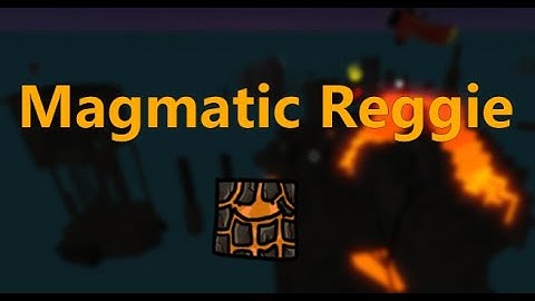 How to get "Magmatic Reggie" FTR