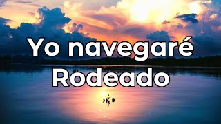 Yo navegaré / Rodeado (pista/karaoke/acordes) tono mujer