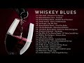 Relaxing whiskey blues  playlist best songs of slow blues rock