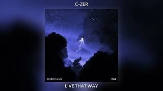 C-Zer - Live That Way Cyberwave Collective - Tvmby Forever