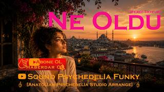 🎧 Ne Oldu 🎧 Psychedelia Studio Arrange Ferdi Tayfurun Aziz Hatırasına...