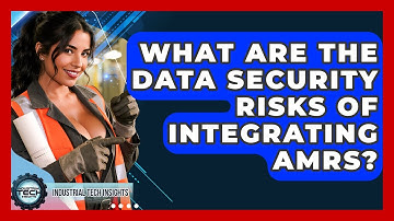 What Are The Data Security Risks Of Integrating AMRs? - Industrial Tech Insights