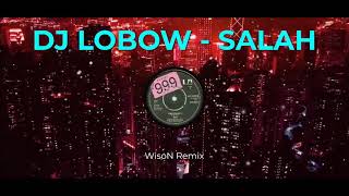 DJ Lobow Salah Full bass Viral TikTok 2023 - WisoN Remix