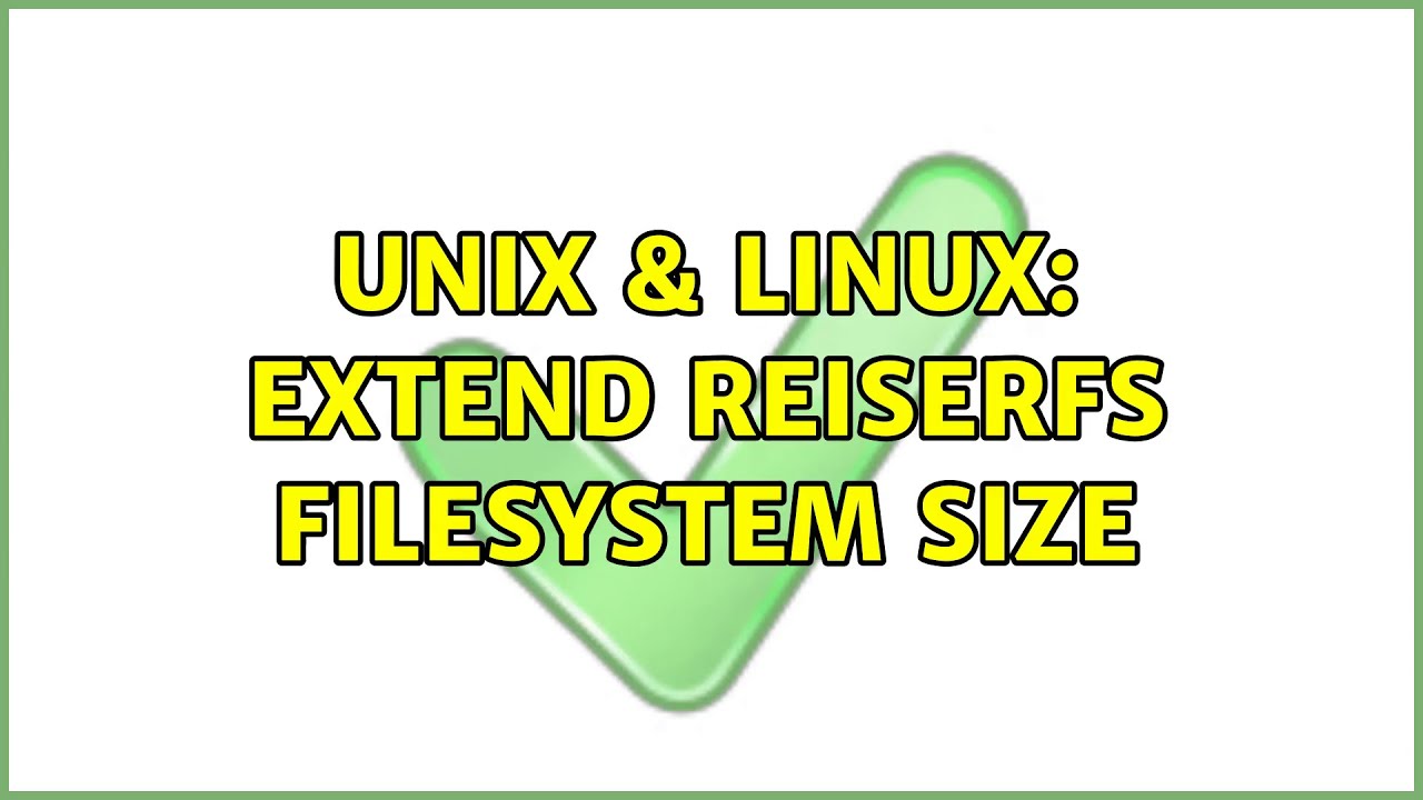 Unix & Linux extend reiserfs filesystem size (2 Solutions!!) YouTube