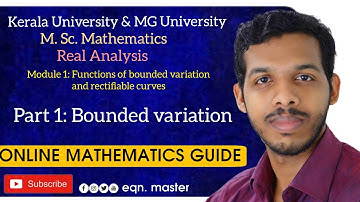 KU & MGU . MSc MATHEMATICS . REAL ANALYSIS. MODULE 1 . PART 2 : BOUNDED VARIATION