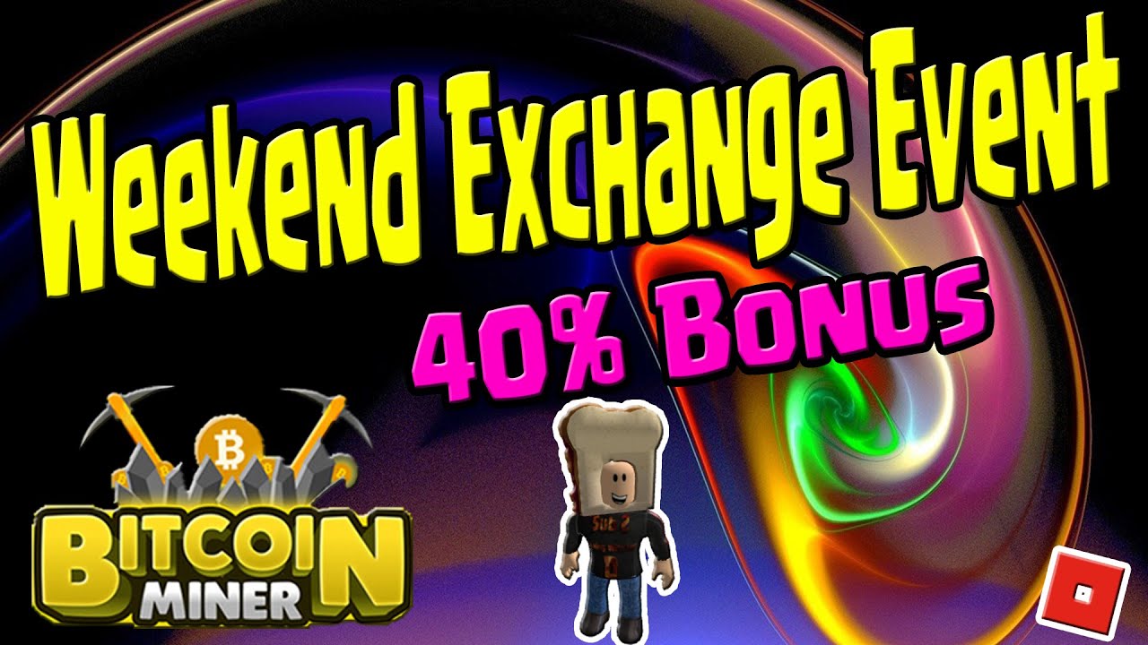 Weekend Exchange Event | Bitcoin Miner | Roblox