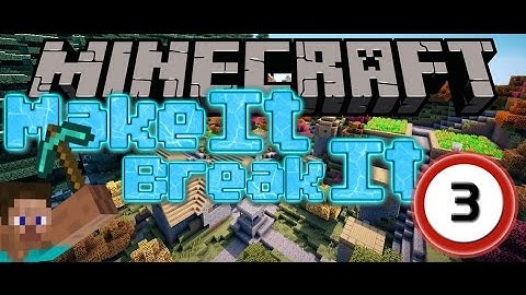 Minecraft: Make it Break it 3 #2 | Minecraft Puzzle Maps #20