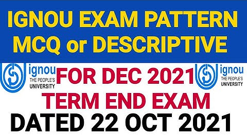 IGNOU EXAM PATTERN MCQ OR DESCRIPTIVE FOR DEC 2021 TERM END OFFICIAL INFORMATION DATED 22 OCT 2021
