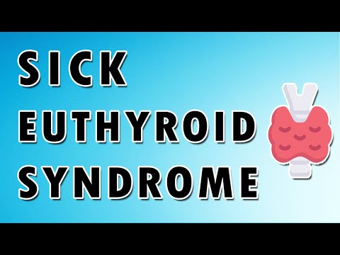 Sick Euthyroid Syndrome - Causes, Symptoms, and Treatment