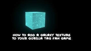 how to add a galaxy texture to your gorilla tag fan game