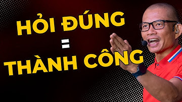 Cách đặt câu hỏi đúng để thành công: Bí quyết để đạt được mọi mục tiêu kinh doanh | Phạm Thành Long