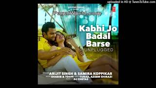 Kabhi Jo Badal Barse (Unplugged) Dj Chetas 320kbps