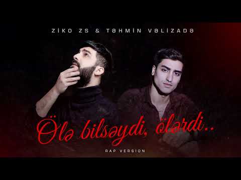 Tehmin Velizade Ft Ziko ZS - Ole Bilseydi Olerdi 2022