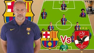 Trophy 🏆🏆 is " Ours "~ Barcelona Vs Al Ahyl Potential 4-2-3-1 Line up with Adeyemi Season 2026/2027
