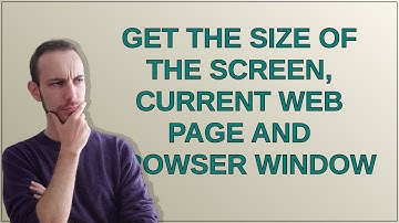 Get the size of the screen, current web page and browser window