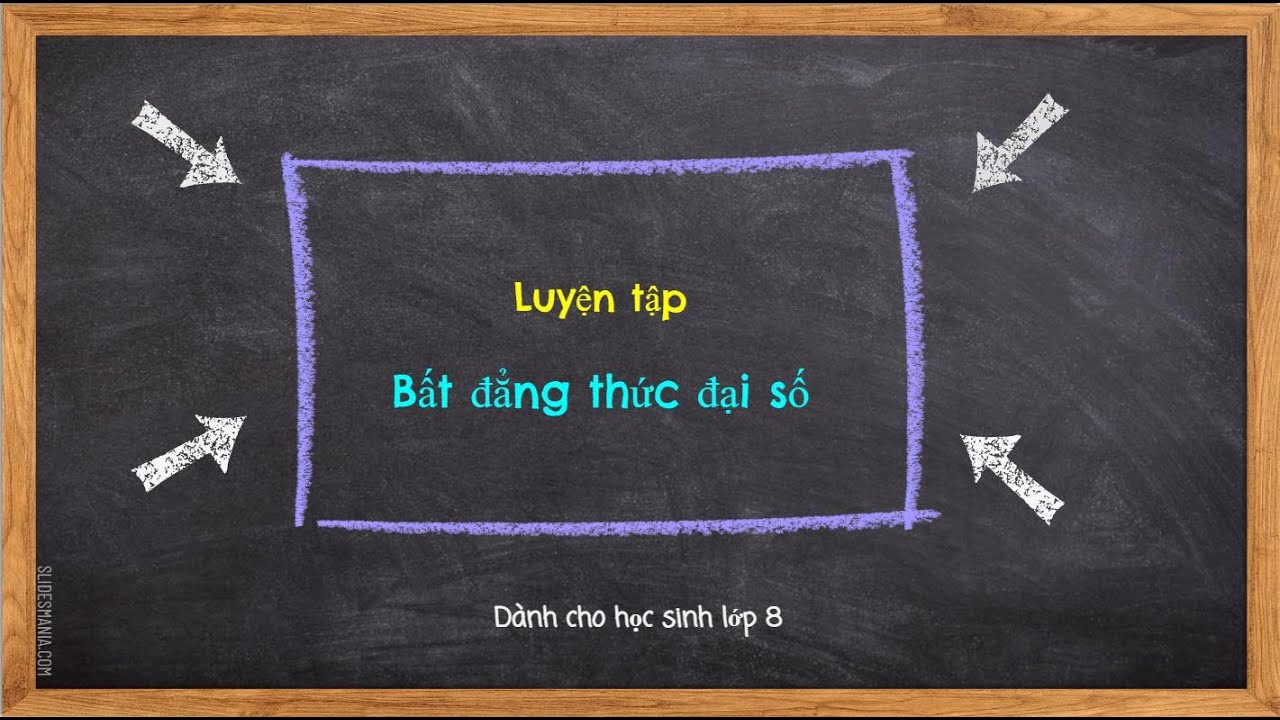 Lớp 8 - Luyện tập - Bất đẳng thức đại số - youtube