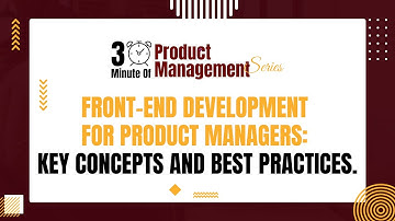 Front-End Development for Product Managers: Key Concepts and Best Practices.