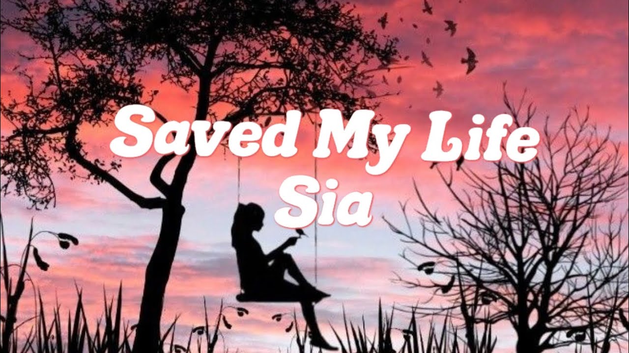 Saved My Life - Sia ( Lyrics) ️ - YouTube