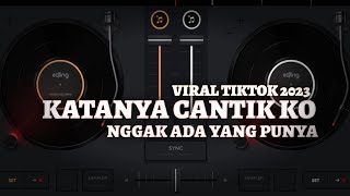 KATANYA CANTIK KO NGGAK ADA YANG PUNYA VIRAL TIKTOK 2023