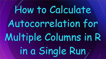 How to Calculate Autocorrelation for Multiple Columns in R in a Single Run