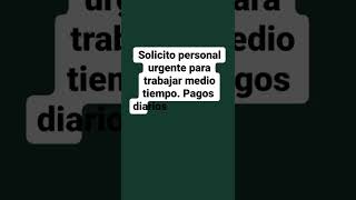 Sólito personal urgente para trabajar medio tiempo.