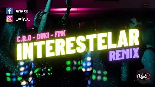 INTERESTELAR - C.R.O, DUKI, FMK ✘ Arly C [FIESTERO REMIX]