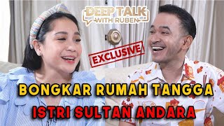 BONGKAR RUMAH TANGGA ISTRI SULTAN ANDARA | DEEP TALK WITH RUBEN