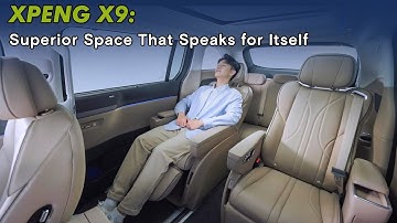XPENG X9: Superior Space That Speaks for Itself